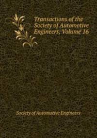 Transactions of the Society of Automotive Engineers, Volume 16