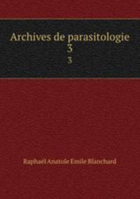 Archives de parasitologie. 3