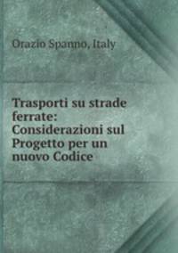 Trasporti su strade ferrate: Considerazioni sul Progetto per un nuovo Codice .