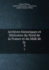 Archives historiques et littraires du Nord de la France et du Midi de la .. 3