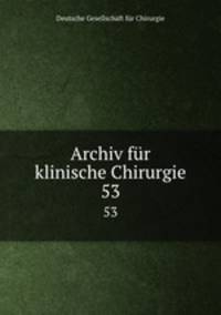 Archiv fr klinische Chirurgie. 53