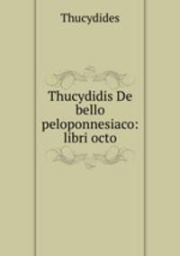 Thucydidis De bello peloponnesiaco: libri octo