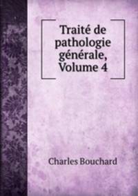 Trait de pathologie gnrale, Volume 4