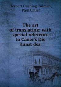 The art of translating: with special reference to Cauer`s Die Kunst des .