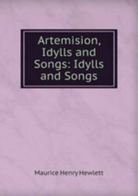 Artemision, Idylls and Songs: Idylls and Songs