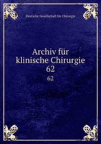 Archiv fr klinische Chirurgie. 62