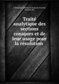 Trait analytique des sections coniques et de leur usage pour la rsolution .