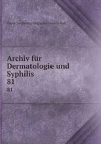 Archiv fr Dermatologie und Syphilis. 81
