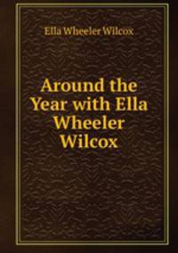 Around the Year with Ella Wheeler Wilcox