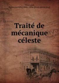 Traite de mecanique celeste