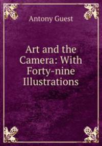 Art and the Camera: With Forty-nine Illustrations