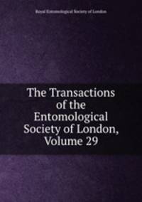 The Transactions of the Entomological Society of London, Volume 29