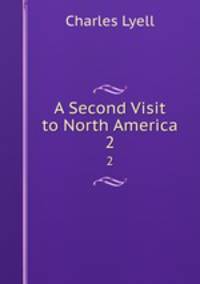 A Second Visit to North America. 2