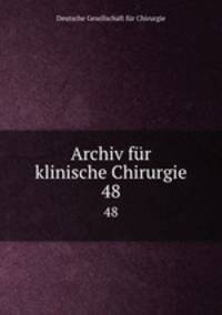 Archiv fr klinische Chirurgie. 48