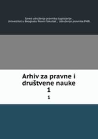 Arhiv za pravne i drutvene nauke. 1