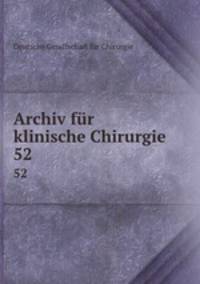 Archiv fr klinische Chirurgie. 52