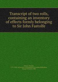 Transcript of two rolls, containing an inventory of effects formly belonging to Sir John Fastolfe
