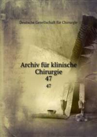 Archiv fr klinische Chirurgie. 47