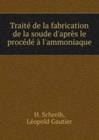 Trait de la fabrication de la soude d`aprs le procd l`ammoniaque