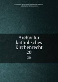 Archiv fr katholisches Kirchenrecht. 20