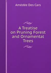 A Treatise on Pruning Forest and Ornamental Trees