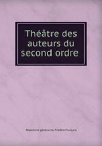 Thtre des auteurs du second ordre