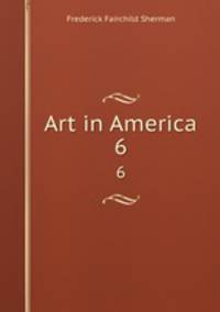 Art in America. 6