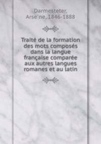 Trait de la formation des mots composs dans la langue franaise compare aux autres langues romanes et au latin