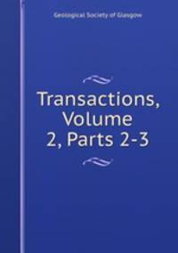 Transactions, Volume 2, Parts 2-3