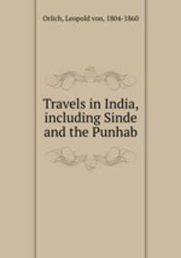 Travels in India, including Sinde and the Punhab