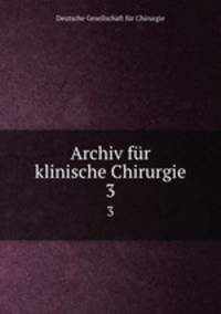 Archiv fr klinische Chirurgie. 3