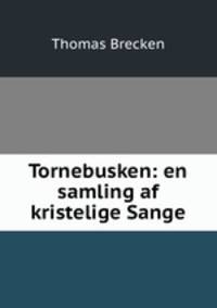 Tornebusken: en samling af kristelige Sange