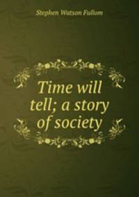 Time will tell; a story of society