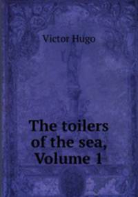 The toilers of the sea, Volume 1