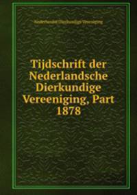 Tijdschrift der Nederlandsche Dierkundige Vereeniging, Part 1878