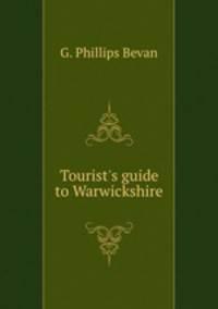 Tourist`s guide to Warwickshire