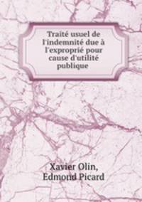 Trait usuel de l`indemnit due l`expropri pour cause d`utilit publique .