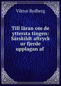 Till lran om de yttersta tingen: Srskildt aftryck ur fjerde upplagan af .