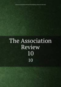 The Association Review. 10