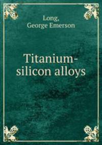 Titanium-silicon alloys
