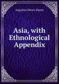 Asia, with Ethnological Appendix