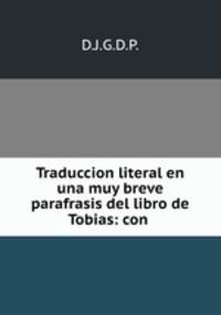 Traduccion literal en una muy breve parafrasis del libro de Tobias: con .