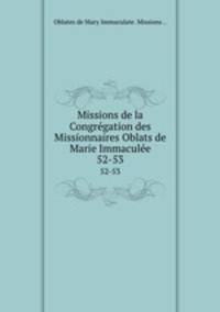 Missions de la Congrgation des Missionnaires Oblats de Marie Immacule. 52-53