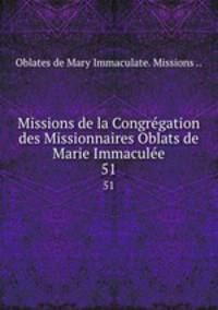 Missions de la Congrgation des Missionnaires Oblats de Marie Immacule. 51