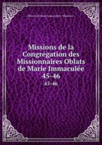 Missions de la Congrgation des Missionnaires Oblats de Marie Immacule. 45-46