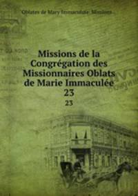 Missions de la Congrgation des Missionnaires Oblats de Marie Immacule. 23