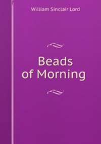 Beads of Morning .