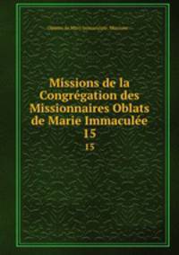 Missions de la Congrgation des Missionnaires Oblats de Marie Immacule. 15