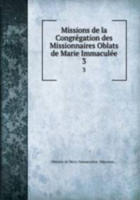 Missions de la Congrgation des Missionnaires Oblats de Marie Immacule. 3