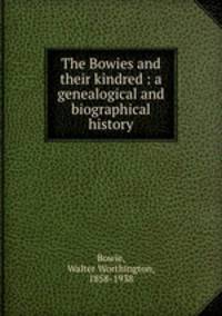 The Bowies and their kindred : a genealogical and biographical history